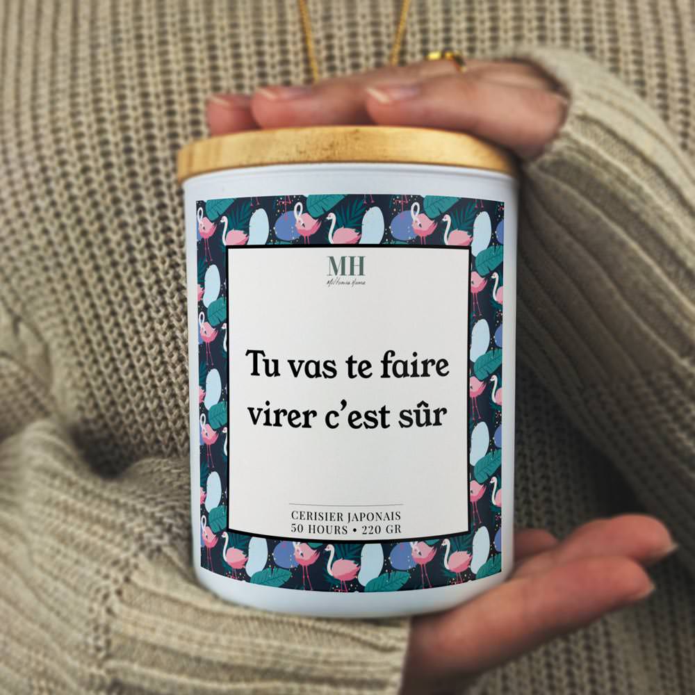 Tu vas te faire virer c'est sûr - Bougie Culottée